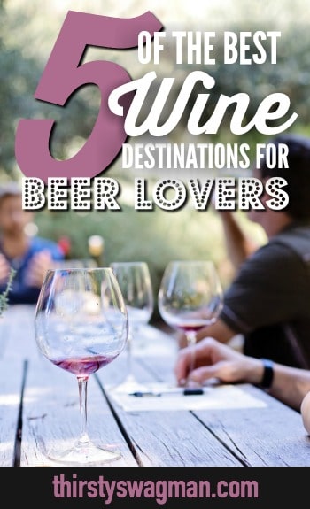 Best wine destinations for beer lovers | Thirsty Swagman | Lodi, California | Paso Robles | Finger Lakes, New York | Icewines | Niagara | Ontario, Canada | Germany | #wine #traveltips #beer