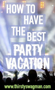 How to have the world's best party vacation | Party vacations | Top party destinations |