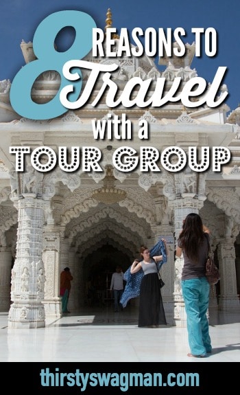 8 Reasons to Travel with a Tour Group including safety, cost, friends, stress-free travel